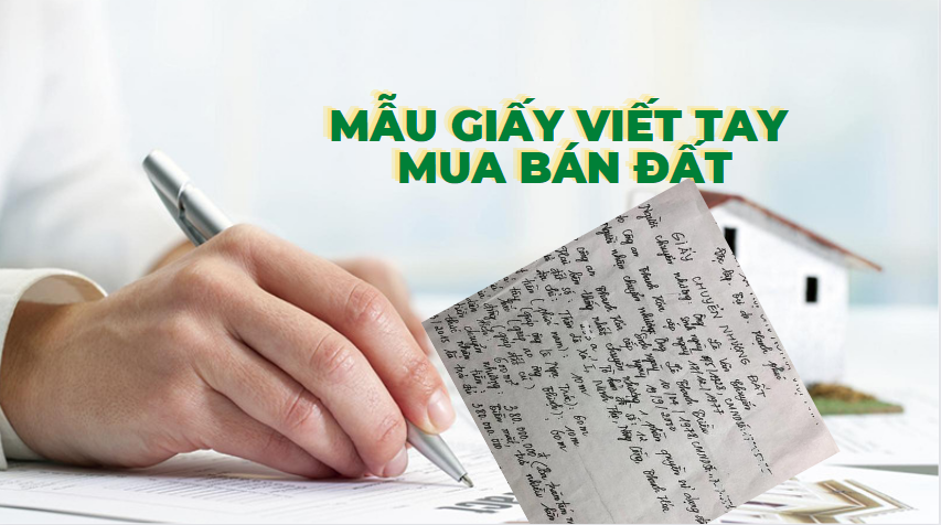 Mẫu giấy mua bán đất viết tay chuẩn, mới nhất 2022